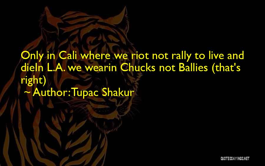 Cali Quotes By Tupac Shakur