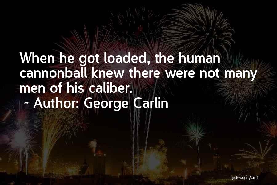 Caliber Quotes By George Carlin