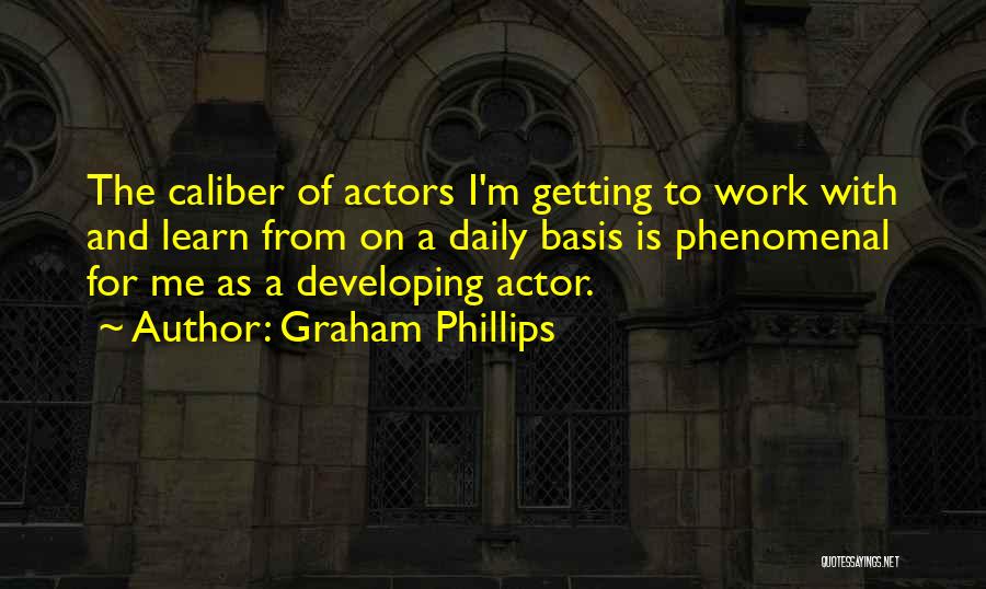Caliber Quotes By Graham Phillips