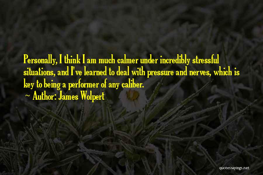 Caliber Quotes By James Wolpert