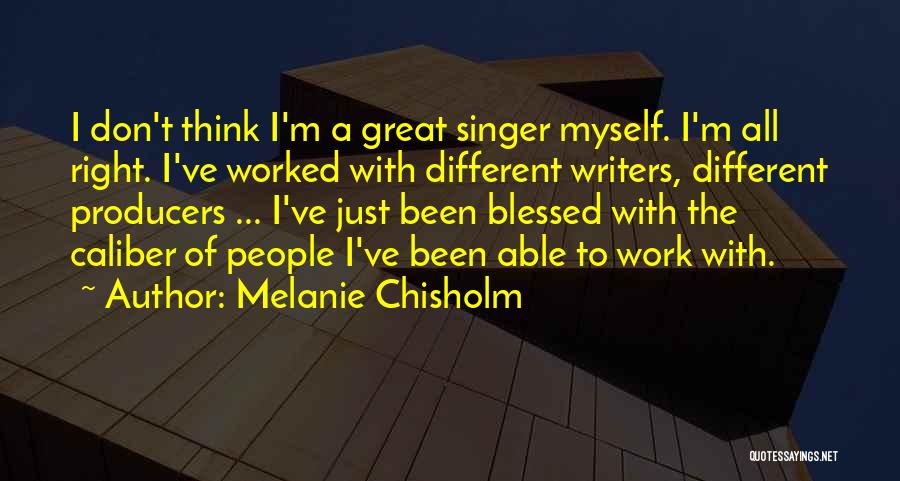 Caliber Quotes By Melanie Chisholm