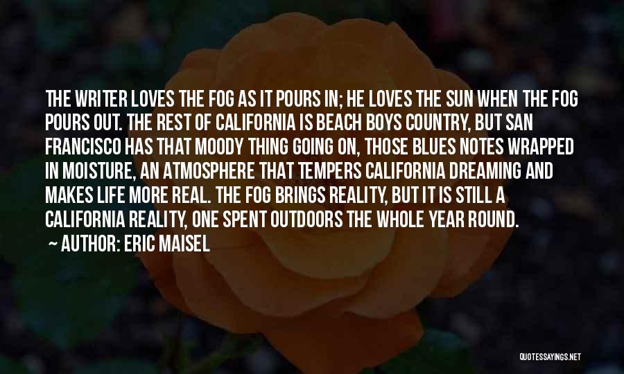 California Dreaming Quotes By Eric Maisel