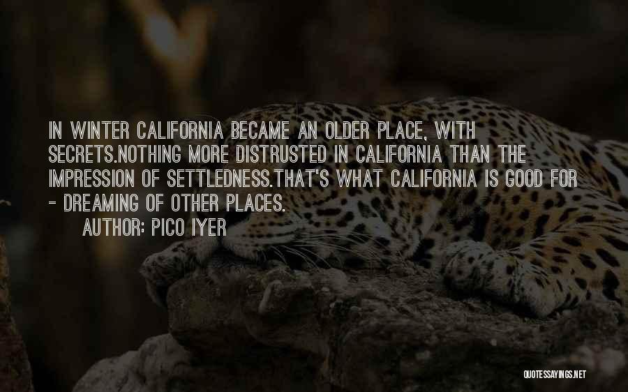 California Dreaming Quotes By Pico Iyer