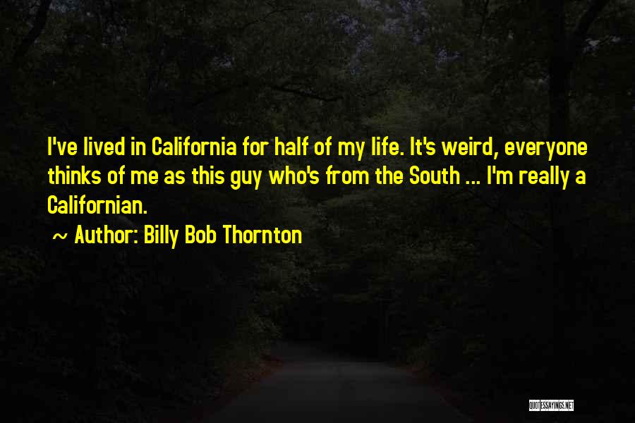 California Life Quotes By Billy Bob Thornton