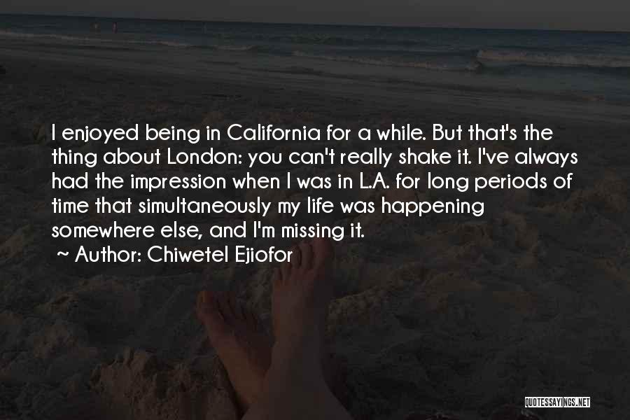 California Life Quotes By Chiwetel Ejiofor