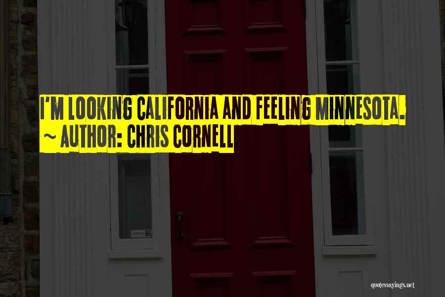 California Life Quotes By Chris Cornell