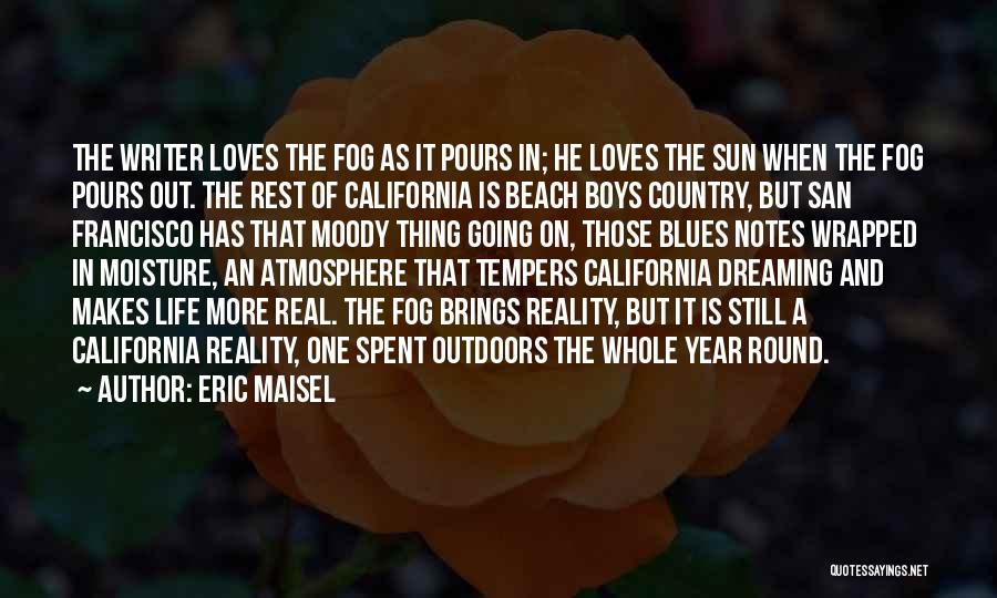 California Life Quotes By Eric Maisel