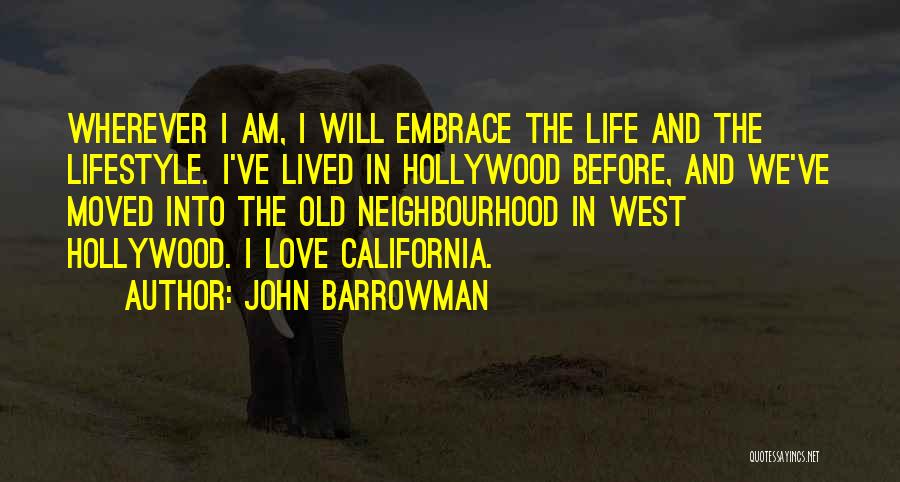 California Life Quotes By John Barrowman