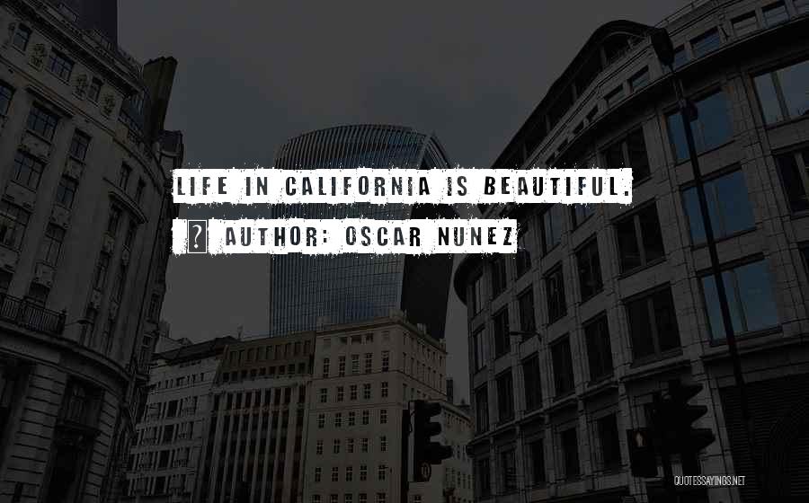 California Life Quotes By Oscar Nunez