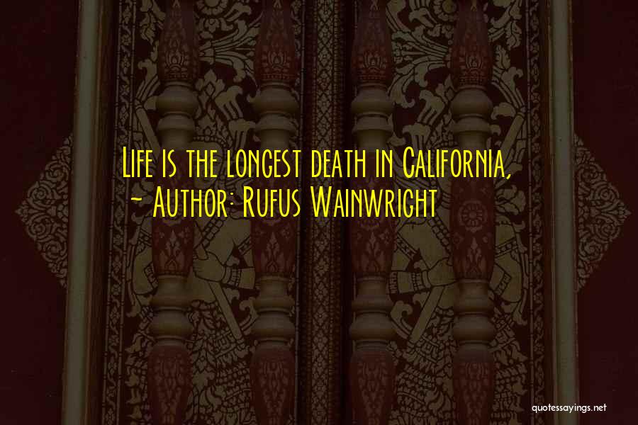 California Life Quotes By Rufus Wainwright