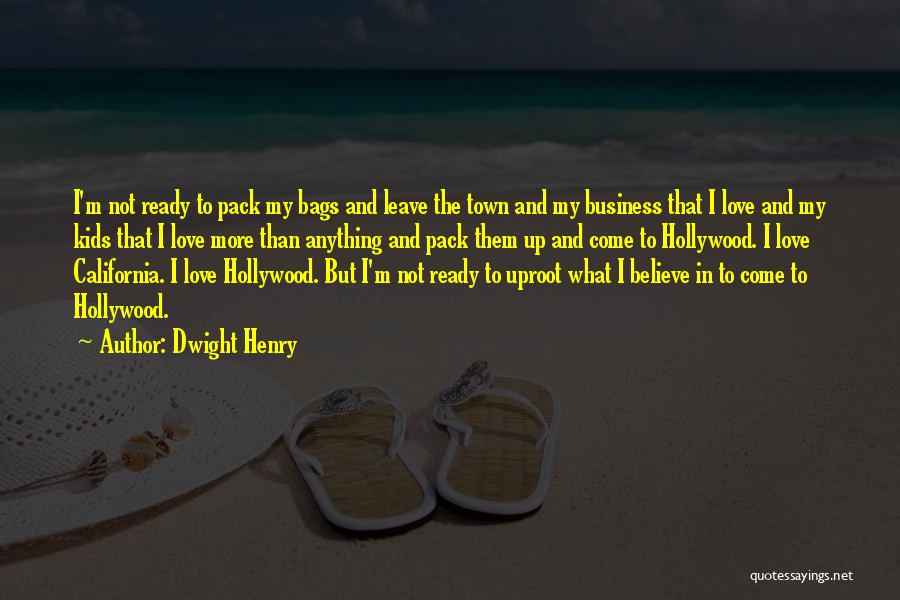 California Love Quotes By Dwight Henry