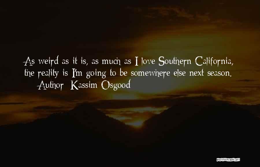 California Love Quotes By Kassim Osgood