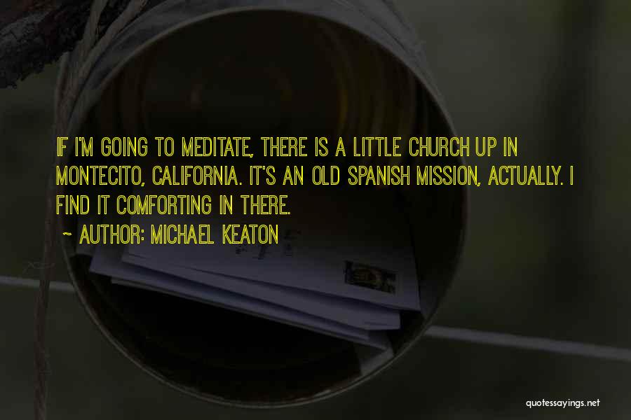 California Mission Quotes By Michael Keaton