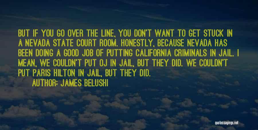 California State Quotes By James Belushi