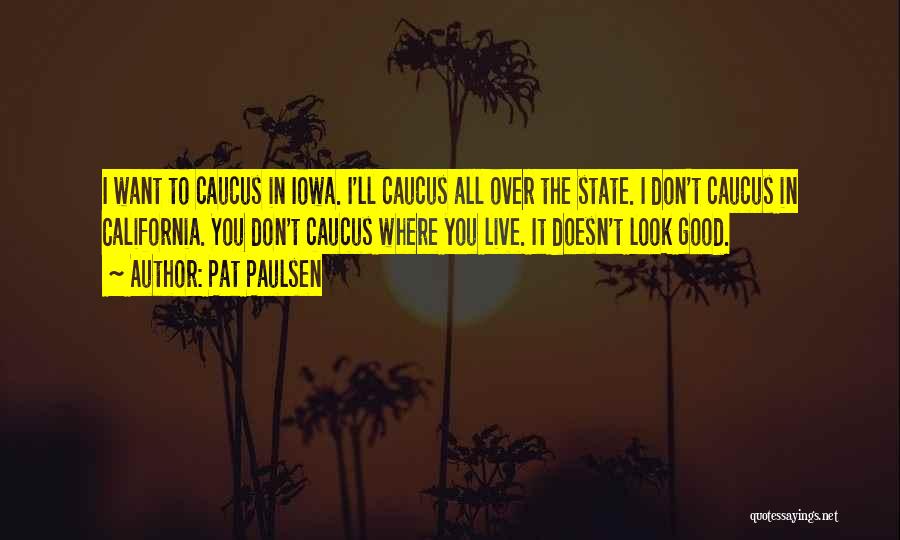 California State Quotes By Pat Paulsen