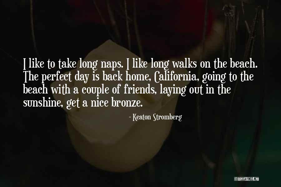 California Sunshine Quotes By Keaton Stromberg California Sunshine Quotes By Keaton Stromberg