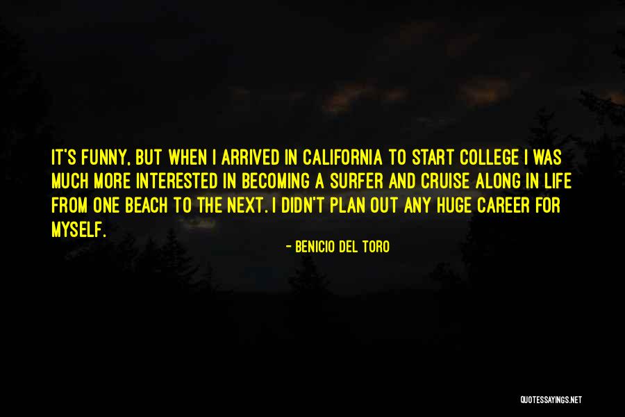 California Surfer Quotes By Benicio Del Toro California Surfer Quotes By Benicio Del Toro