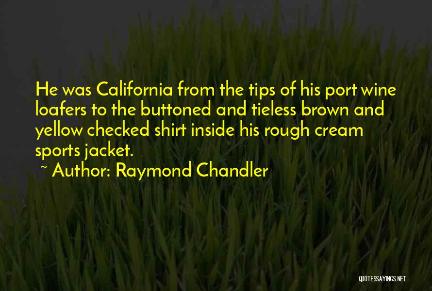 California Wine Quotes By Raymond Chandler