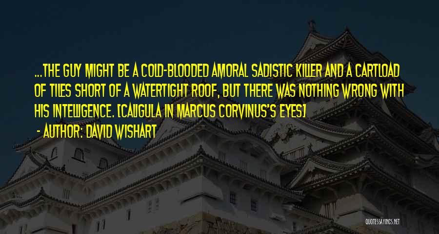 Caligula Best Quotes By David Wishart