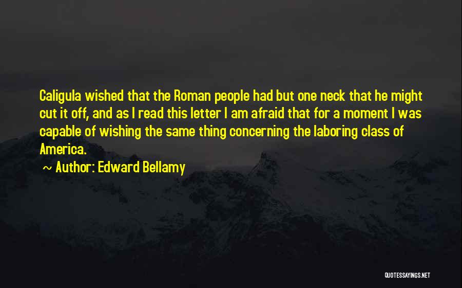 Caligula Best Quotes By Edward Bellamy