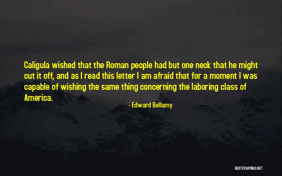 Caligula Best Quotes By Edward Bellamy