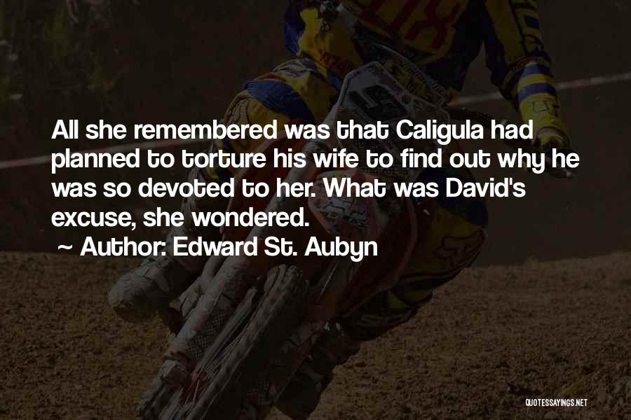 Caligula Best Quotes By Edward St. Aubyn