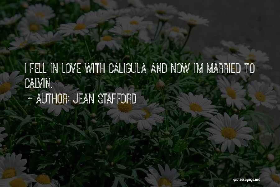 Caligula Best Quotes By Jean Stafford