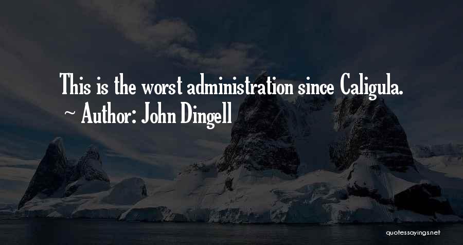 Caligula Best Quotes By John Dingell