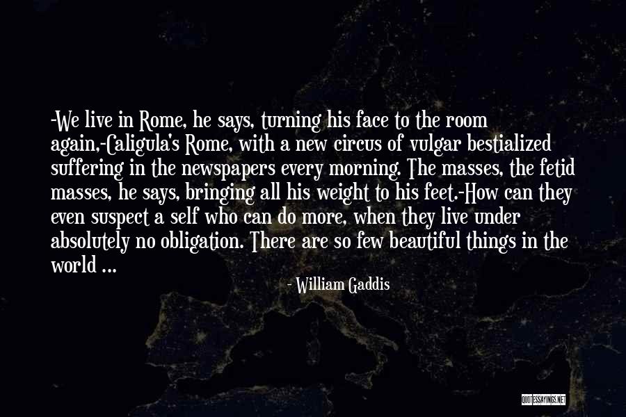 Caligula Best Quotes By William Gaddis