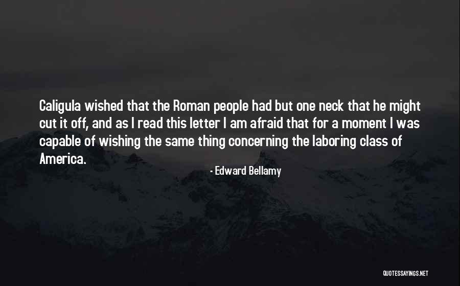 Caligula Roman Quotes By Edward Bellamy Caligula Roman Quotes By Edward Bellamy