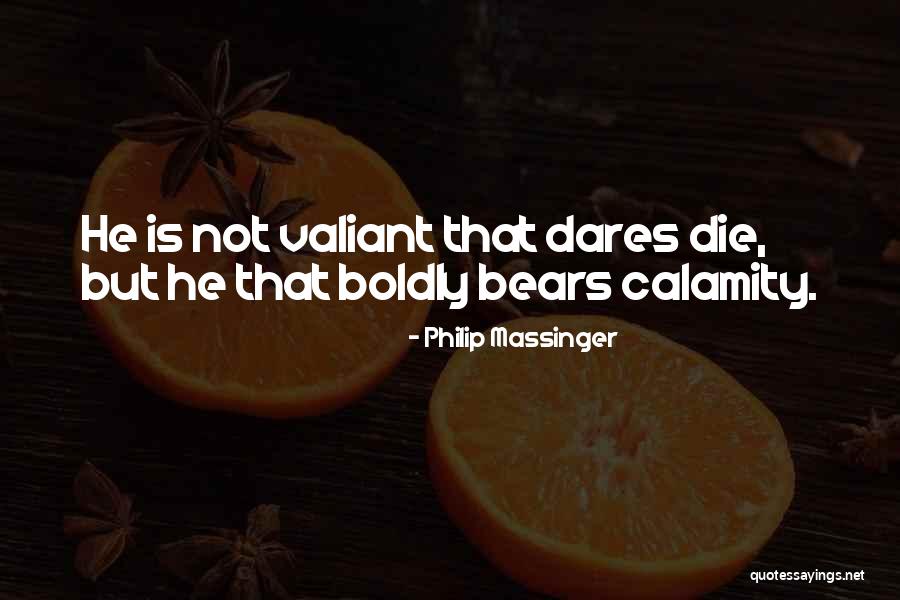 Calimera Quotes By Philip Massinger Calimera Quotes By Philip Massinger