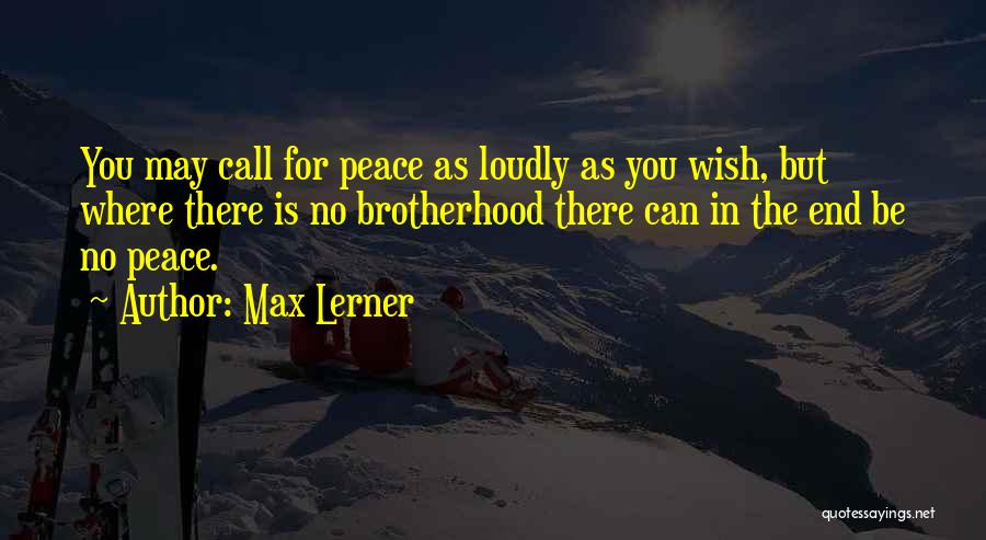 Call For Peace Quotes By Max Lerner