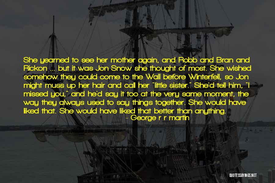 Call Her Quotes By George R R Martin Call Her Quotes By George R R Martin