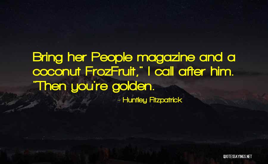 Call Her Quotes By Huntley Fitzpatrick Call Her Quotes By Huntley Fitzpatrick
