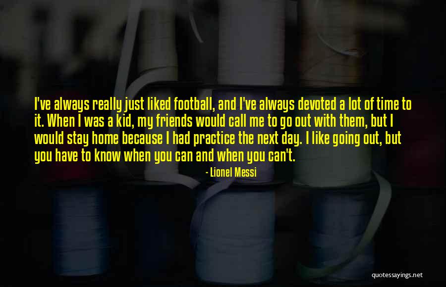 Call It A Day Quotes By Lionel Messi Call It A Day Quotes By Lionel Messi