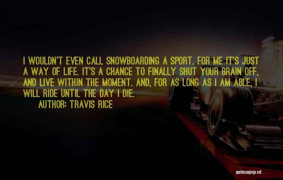 Call It Off Quotes By Travis Rice