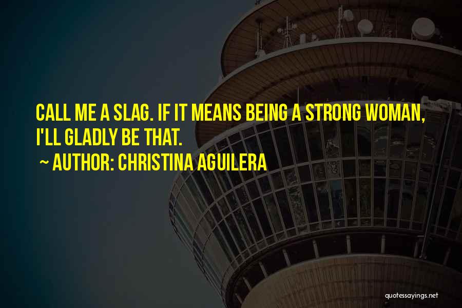 Call Me A Slag Quotes By Christina Aguilera