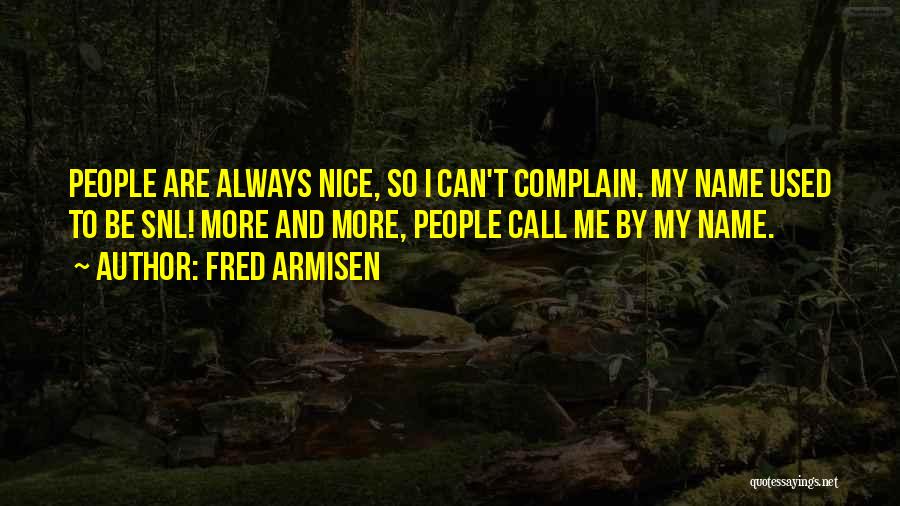 Call Me By My Name Quotes By Fred Armisen