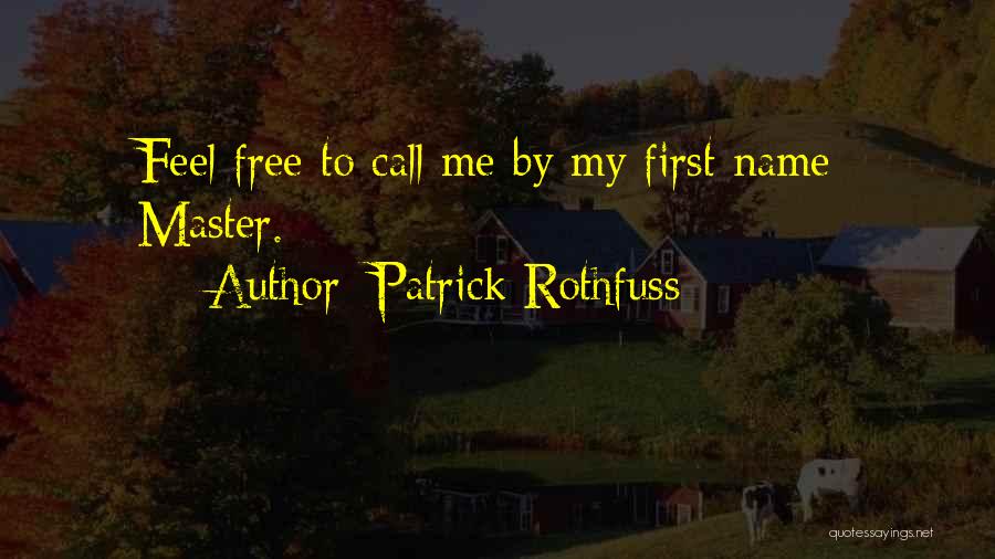 Call Me By My Name Quotes By Patrick Rothfuss