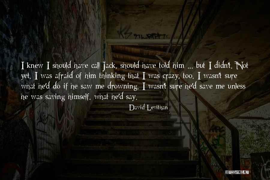 Call Me Crazy But Quotes By David Levithan Call Me Crazy But Quotes By David Levithan