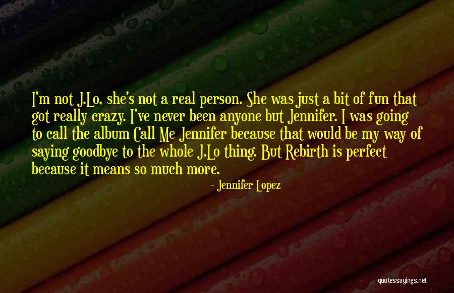 Call Me Crazy But Quotes By Jennifer Lopez Call Me Crazy But Quotes By Jennifer Lopez