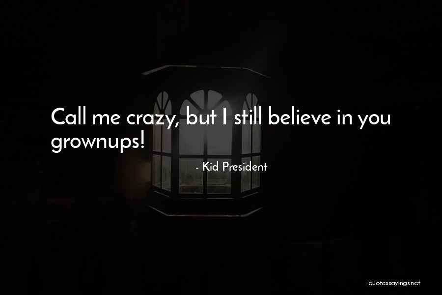 Call Me Crazy But Quotes By Kid President Call Me Crazy But Quotes By Kid President