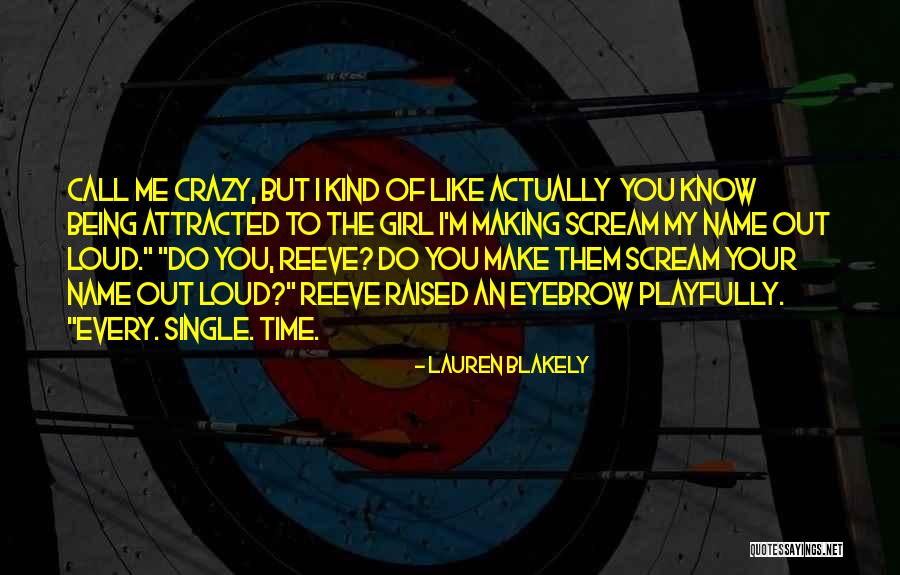 Call Me Crazy But Quotes By Lauren Blakely Call Me Crazy But Quotes By Lauren Blakely