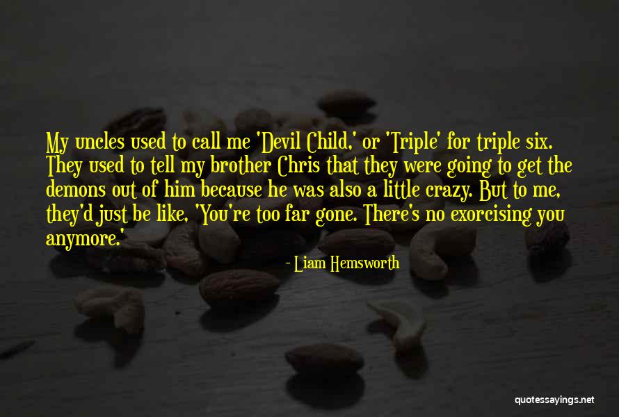 Call Me Crazy But Quotes By Liam Hemsworth Call Me Crazy But Quotes By Liam Hemsworth