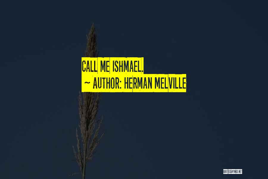 Call Me Ishmael Quotes By Herman Melville