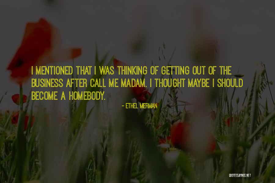 Call Me Madam Quotes By Ethel Merman Call Me Madam Quotes By Ethel Merman