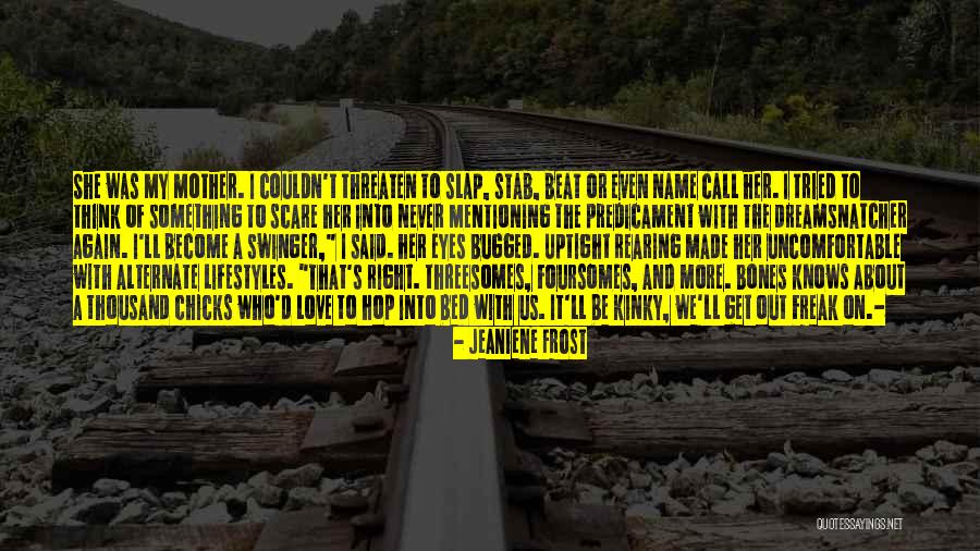 Call Out My Name Quotes By Jeaniene Frost Call Out My Name Quotes By Jeaniene Frost