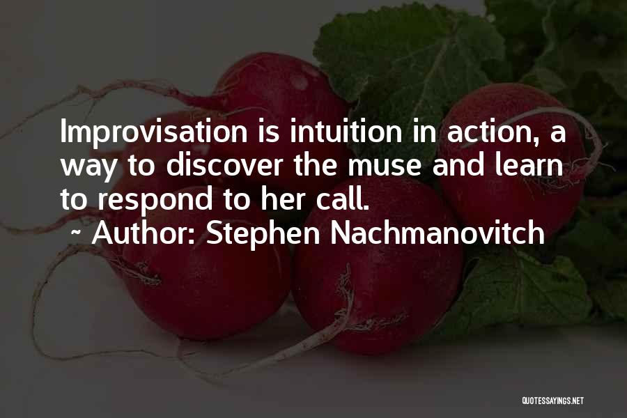 Call To Action Quotes By Stephen Nachmanovitch