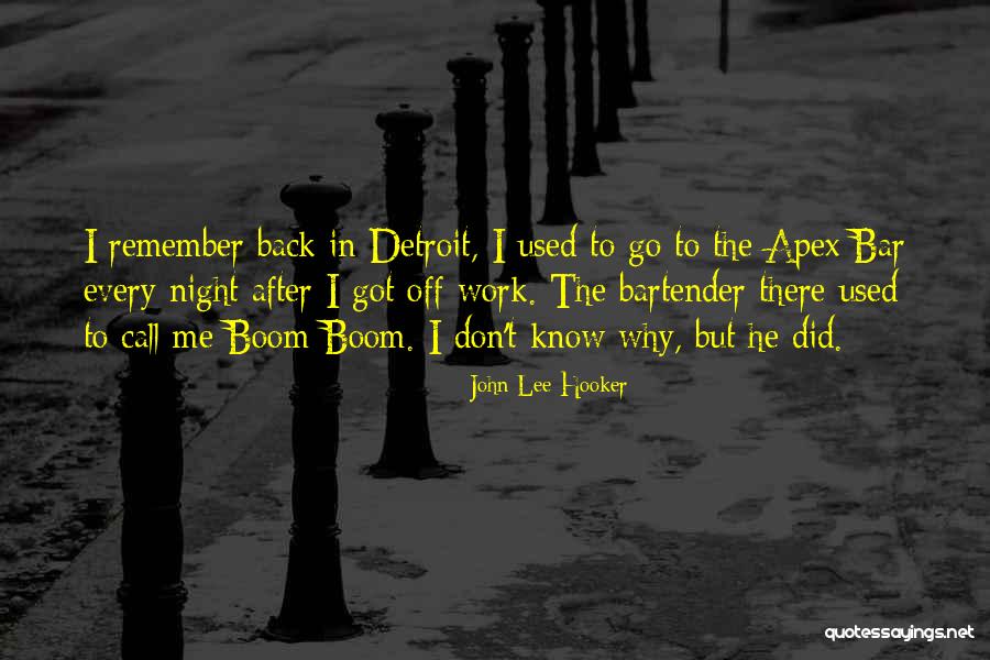 Call To Bar Quotes By John Lee Hooker Call To Bar Quotes By John Lee Hooker