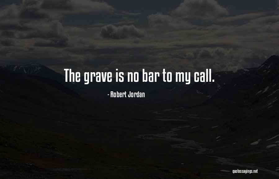 Call To Bar Quotes By Robert Jordan Call To Bar Quotes By Robert Jordan